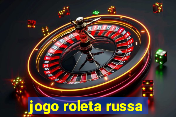 jogo roleta russa